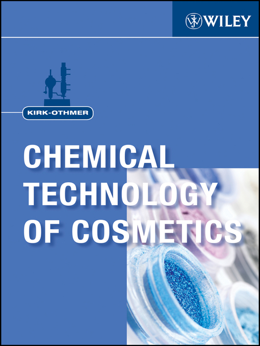 Title details for Kirk-Othmer Chemical Technology of Cosmetics by Kirk-Othmer - Available